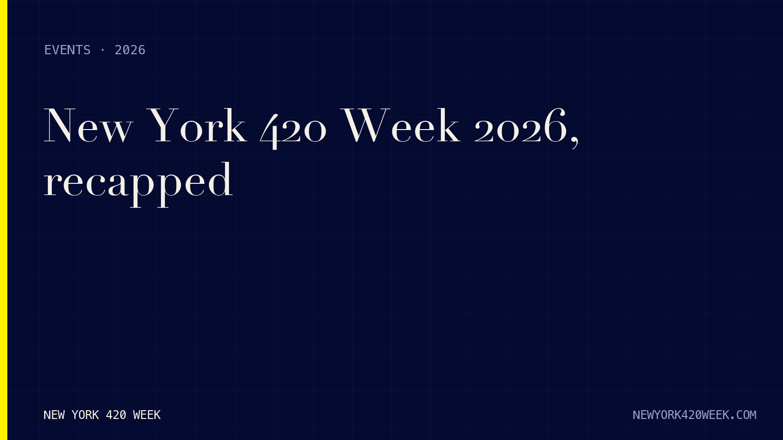New York 420 Week 2026, recapped