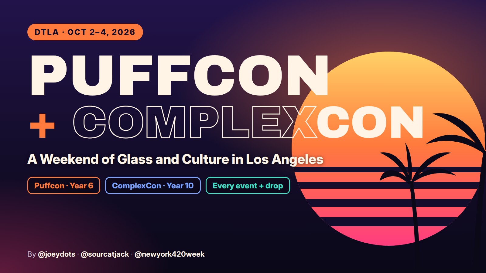 Puffcon + ComplexCon: A Weekend of Glass and Culture in Los Angeles, DTLA, October 2 to 4, 2026